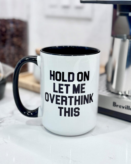 Overthinking Mug